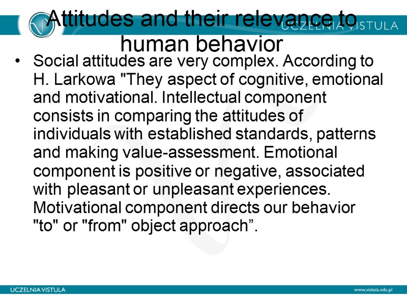 Attitudes and their relevance to human behavior  Social attitudes are very complex. According